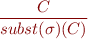 \begin{equation*}
\frac{C}{subst(\sigma)(C)}
\end{equation*}