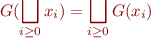 \begin{equation*}
  G(\bigsqcup_{i \ge 0} x_i) = \bigsqcup_{i \ge 0} G(x_i)
\end{equation*}