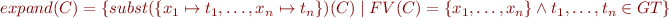 \begin{equation*}
   expand(C) = \{ subst(\{x_1 \mapsto t_1,\ldots,x_n \mapsto t_n\})(C) \mid FV(C) = \{x_1,\ldots,x_n\}\ \land\ t_1,\ldots,t_n \in GT \}
\end{equation*}