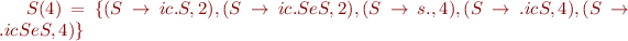 $S(4)=\{(S\rightarrow ic.S,2),(S\rightarrow ic.SeS,2),(S\rightarrow s.,4),(S\rightarrow .icS,4),(S\rightarrow .icSeS,4)\}$